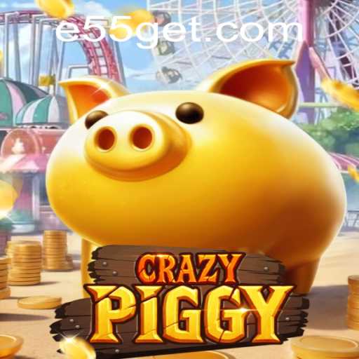 The World of CrazyPiggy: Explore the Exciting E55 Universe